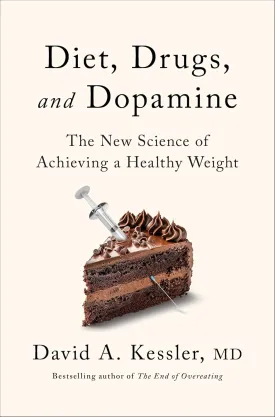 Diet, Drugs, and Dopamine: The New Science of Achieving a Healthy Weight Hardcover  May 13, 2025