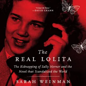 The Real Lolita: The Kidnapping of Sally Horner and the Novel That Scandalized the World Audio CD  Unabridged, September 11, 2018
