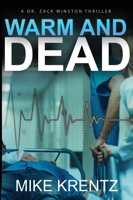 Warm and Dead: A Dr. Zack Winston Thriller (Dr. Zack Winston Medical Conspiracy Thriller) Paperback  January 18, 2025