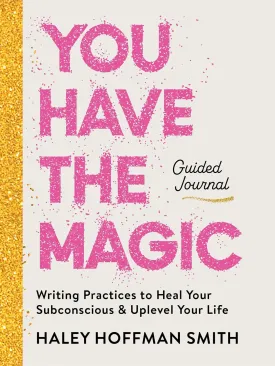 You Have the Magic Guided Journal: Writing Practices to Rewire Your Subconscious and Uplevel Your Life Diary  December 2, 2025